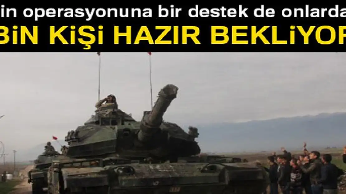 Afrin operasyonuna bir destek de onlardan! 2 bin kişi hazır bekliyor...