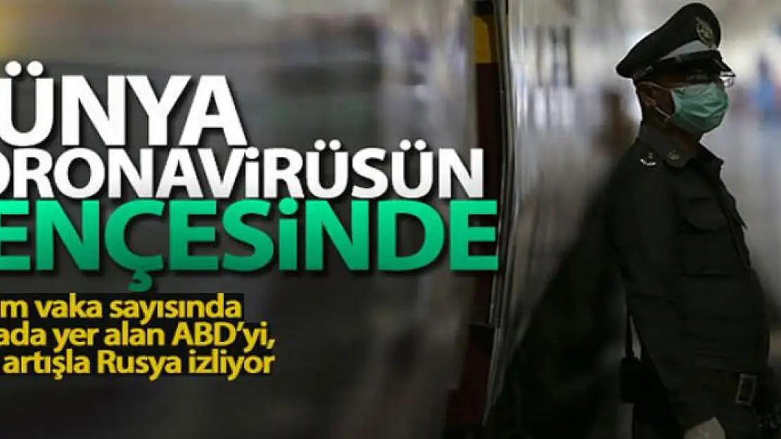 Dünya korona virüsün pençesinde