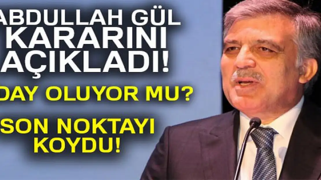 Abdullah Gül'den adaylık açıklaması...