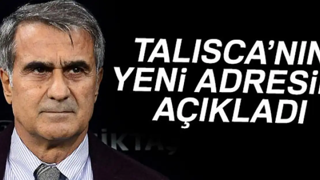 Şenol Güneş, Talisca'nın yeni adresini açıkladı