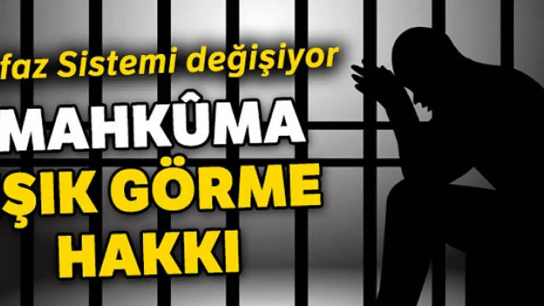 Mahkûma ışığı görme hakkı geliyor