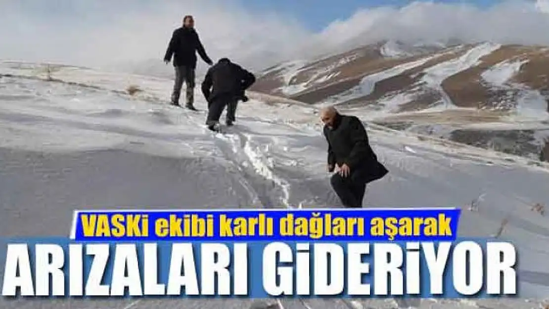 VASKİ ekibi karlı dağları aşarak arızaları gideriyor