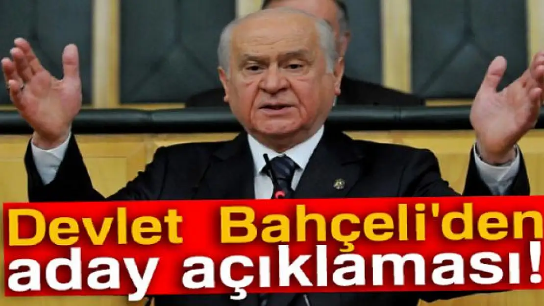 MHP Genel Başkanı Devlet Bahçeli'den aday açıklaması!