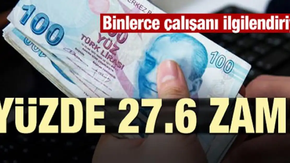 Binlerce çalışanı ilgilendiriyor! Yüzde 27.6 zam