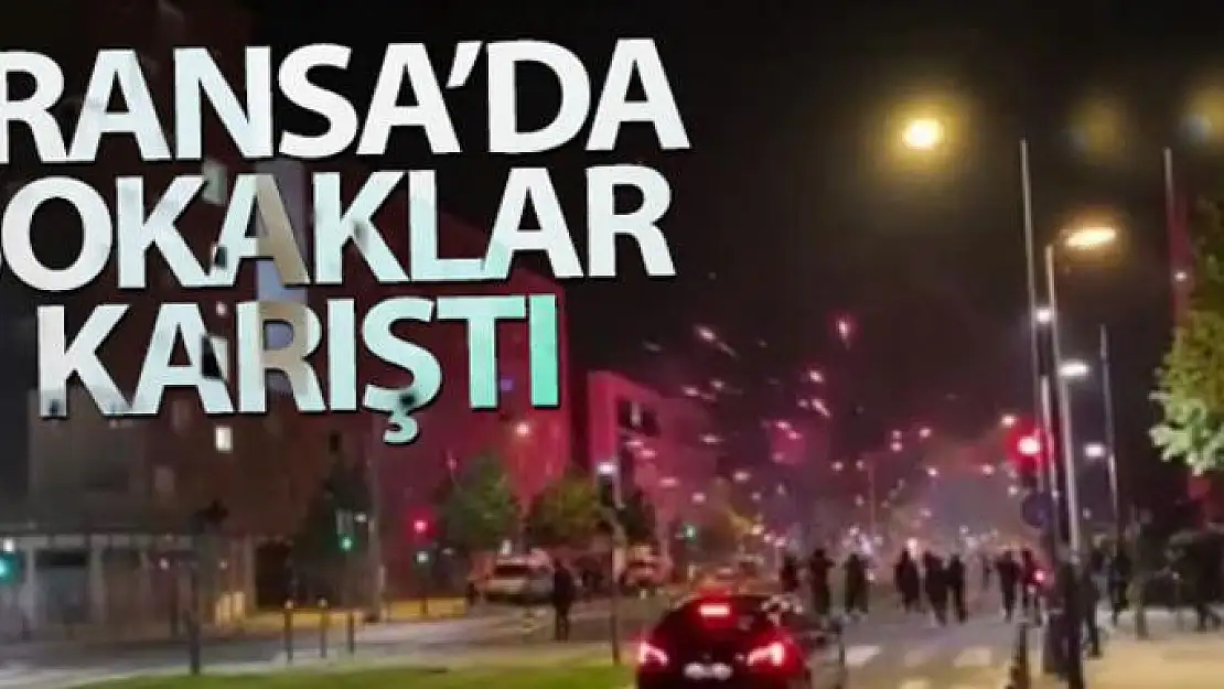 Fransa'da sokaklar karıştı