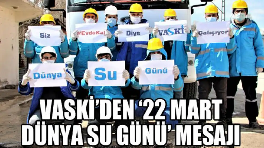 VASKİ'den '22 Mart Dünya Su Günü' mesajı