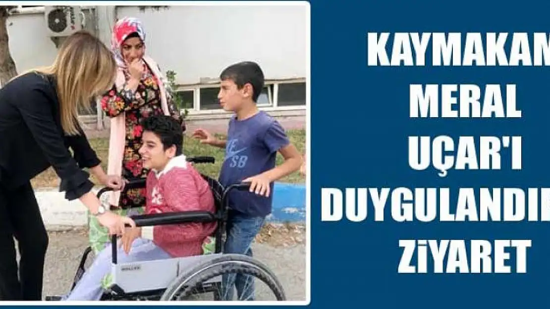 Kaymakam Uçar'ı duygulandıran ziyaret