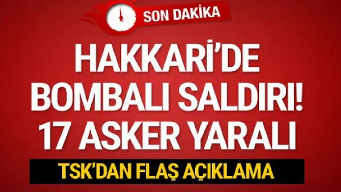 Hakkari'de patlama son dakika 17 asker yaralı