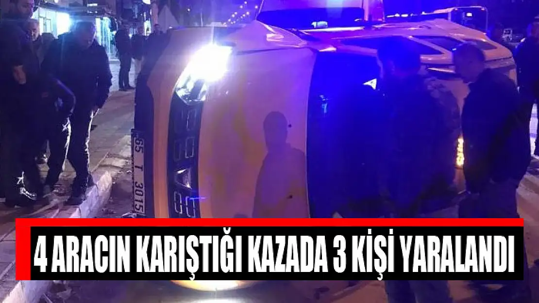 4 aracın karıştığı kazada 3 kişi yaralandı