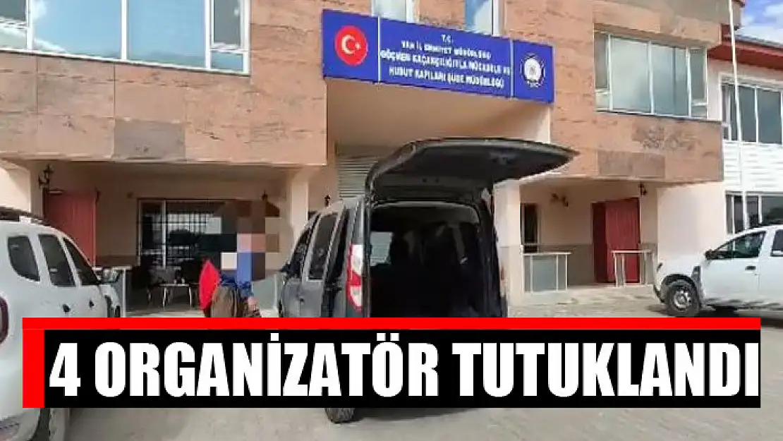 4 organizatör tutuklandı