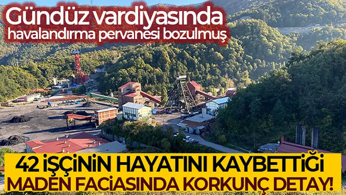 42 maden işçinin öldüğü patlamada gündüz vardiyasında havalandırma pervanesi bozulmuş