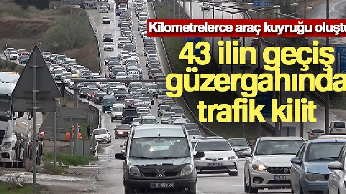 43 ilin geçiş güzergahında trafik kilit: Kilometrelerce araç kuyruğu oluştu