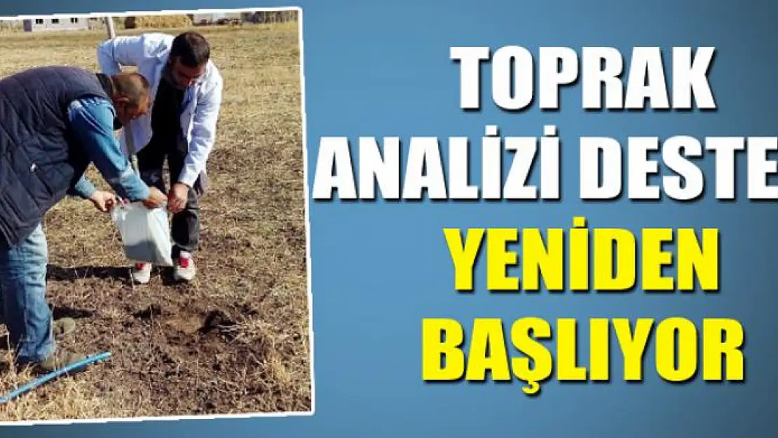 Toprak analizi desteği yeniden başlıyor