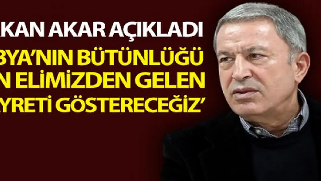 Bakan Akar'dan, Libya ziyaretine ilişkin açıklamalar