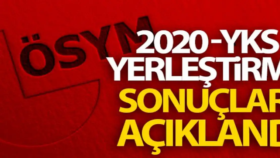 ÖSYM, 2020-YKS yerleştirme sonuçlarını açıkladı