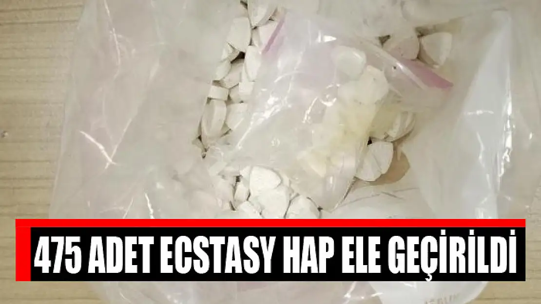 475 adet ecstasy hap ele geçirildi