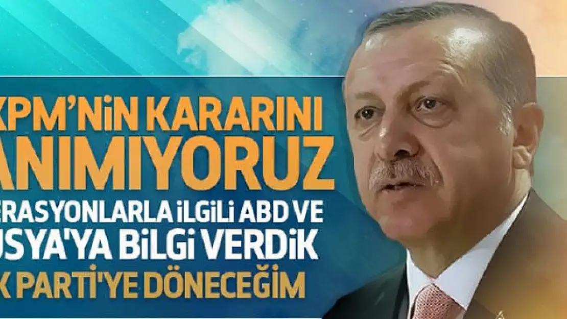 Erdoğan'dan AKPM'ye tepki: Kararı tanımıyoruz