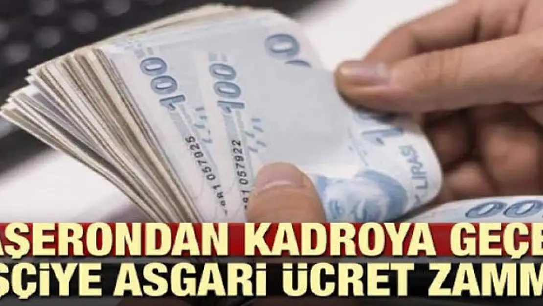 Taşerondan kadroya geçen işçiye asgari ücret zammı