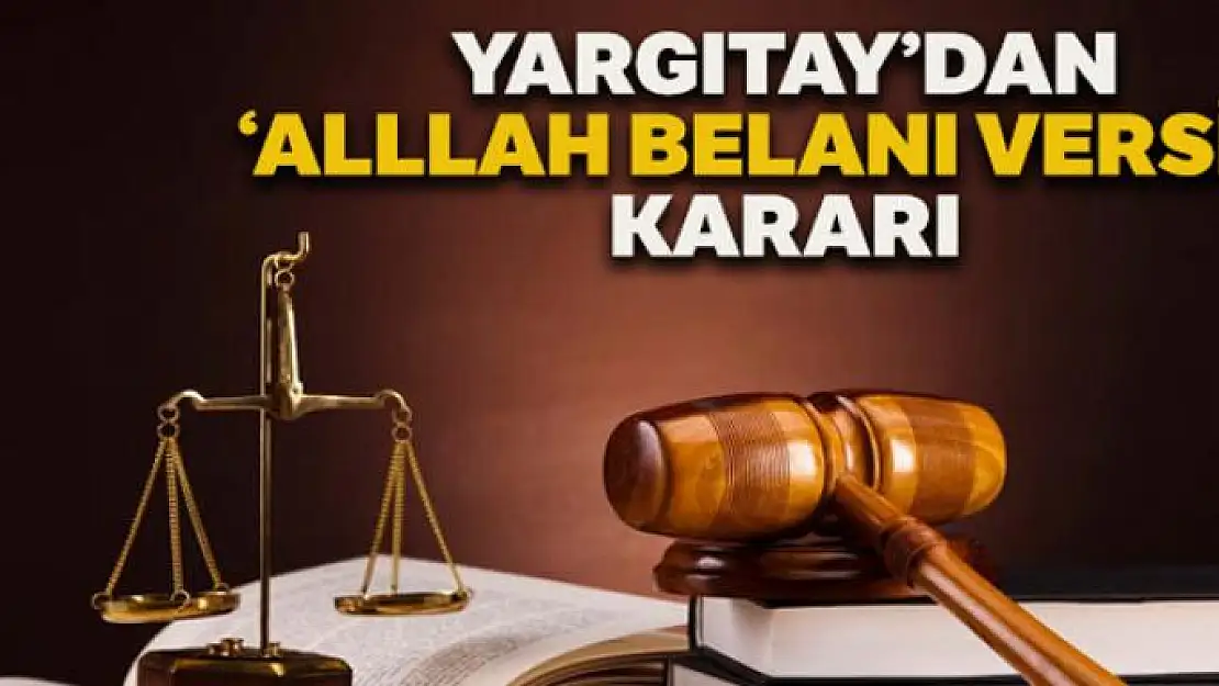 Yargıtay: 'Allah belânı versin' hakaret değil