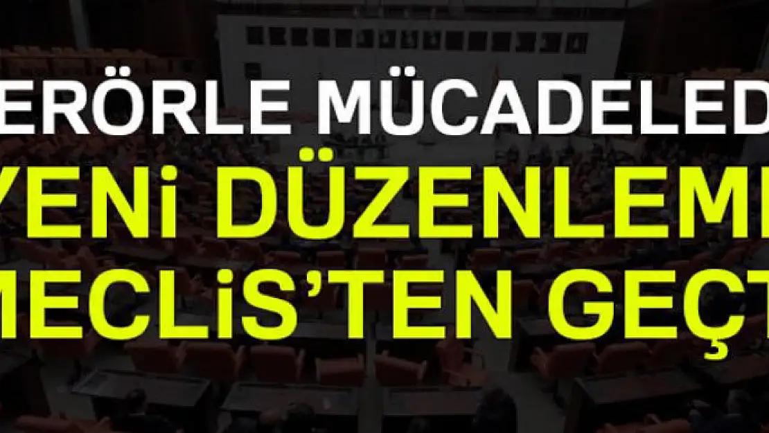 Terörle mücadelede yeni düzenlemeler getiren kanun teklifi TBMM'de kabul edildi