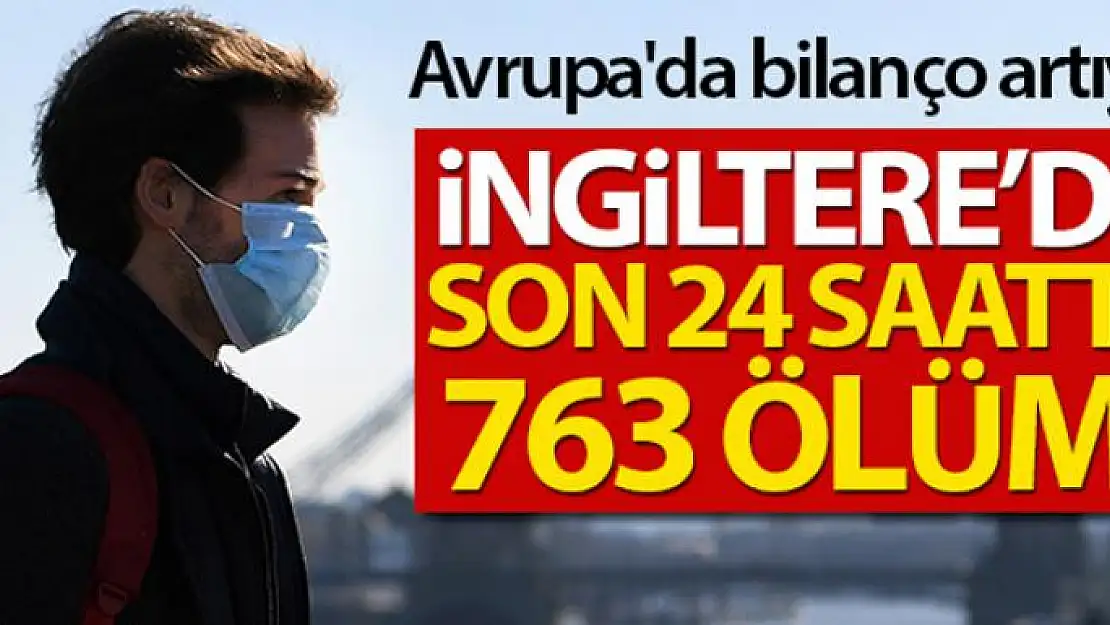 İngiltere'de son 24 saatte Covid-19'dan 763 ölüm