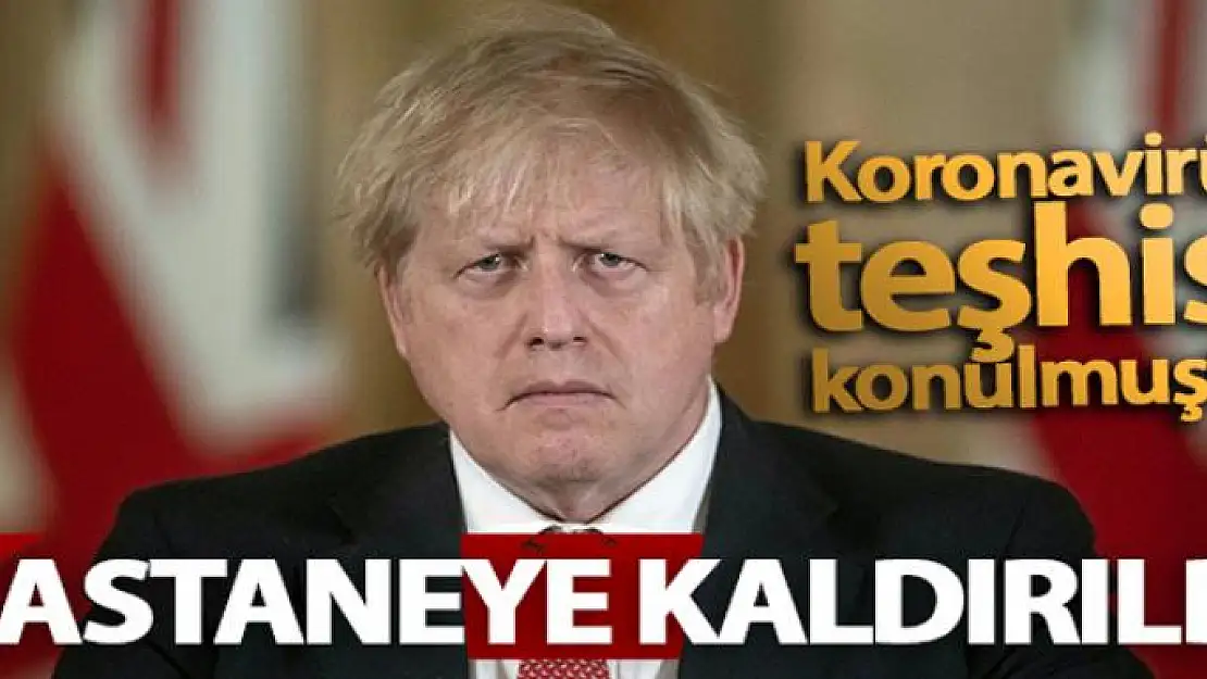 Koronavirüs taşıyan İngiltere Başbakanı Boris Johnson hastaneye kaldırıldı