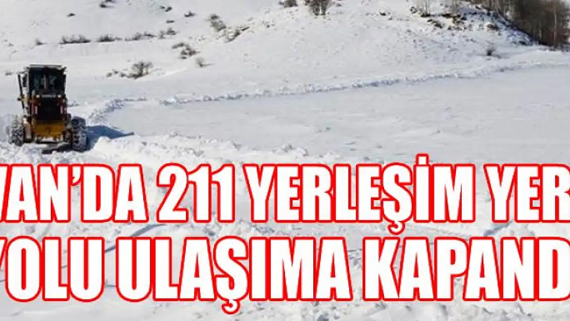 Van'da 211 yerleşim yeri yolu ulaşıma kapandı