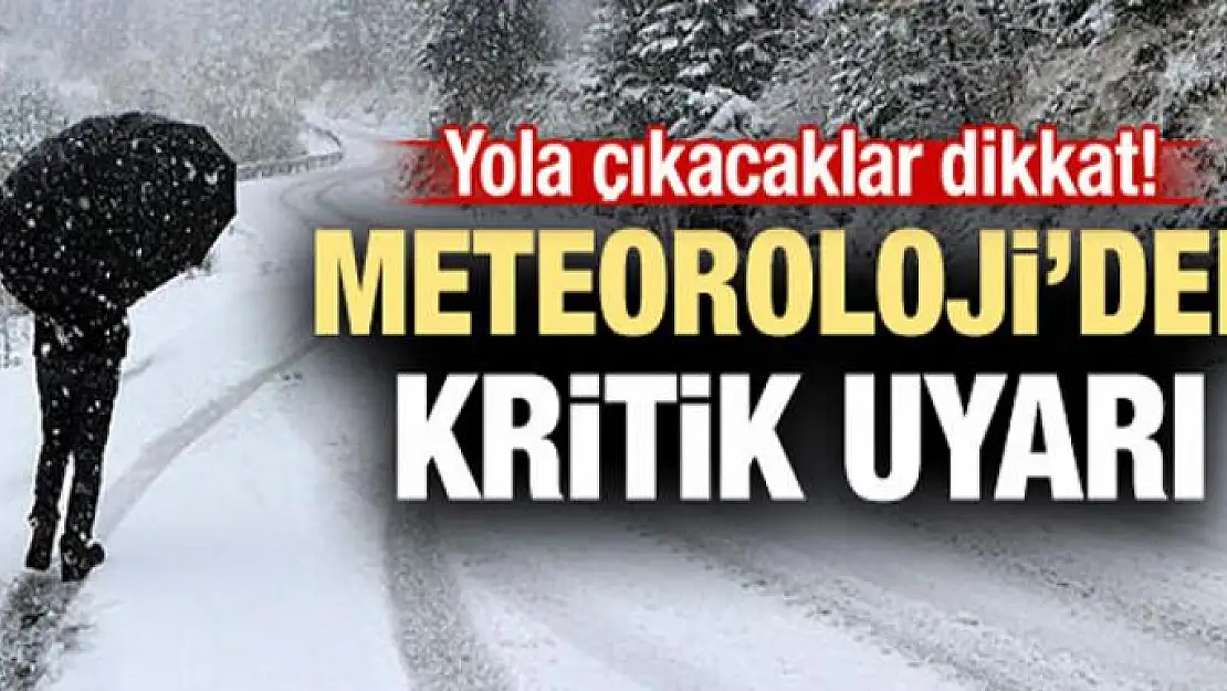 Meteoroloji'den kritik yağmur ve kar uyarısı!