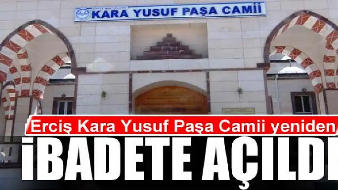 Erciş Kara Yusuf Paşa Camii yeniden ibadete açıldı