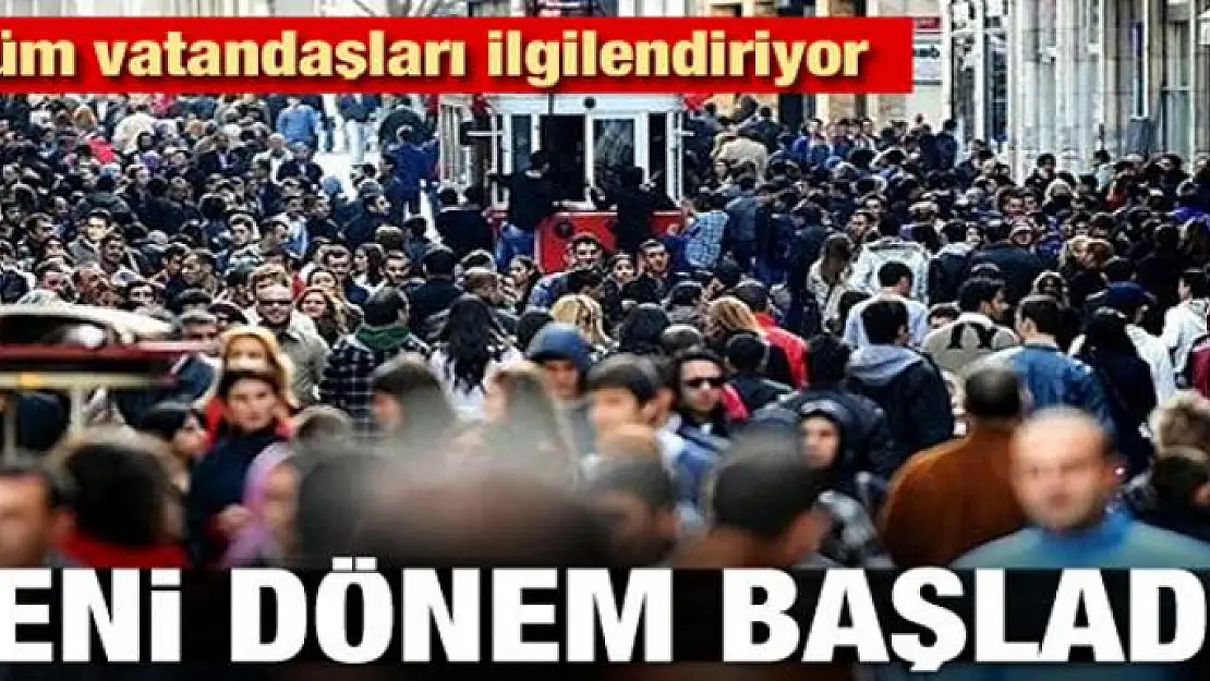 Tüm vatandaşları ilgilendiriyor! Yeni dönem başladı