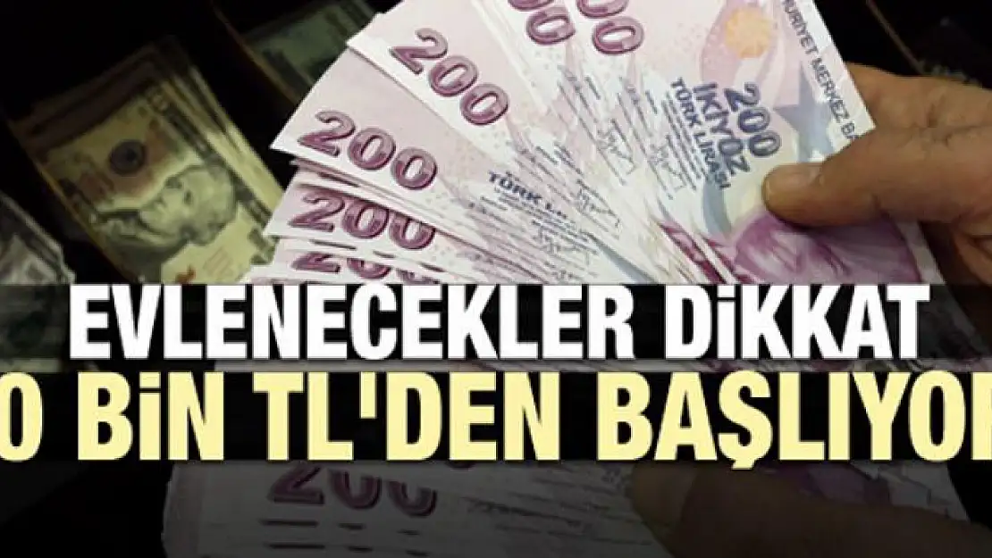 Evlenecekler dikkat! 30 bin TL'den başlıyor