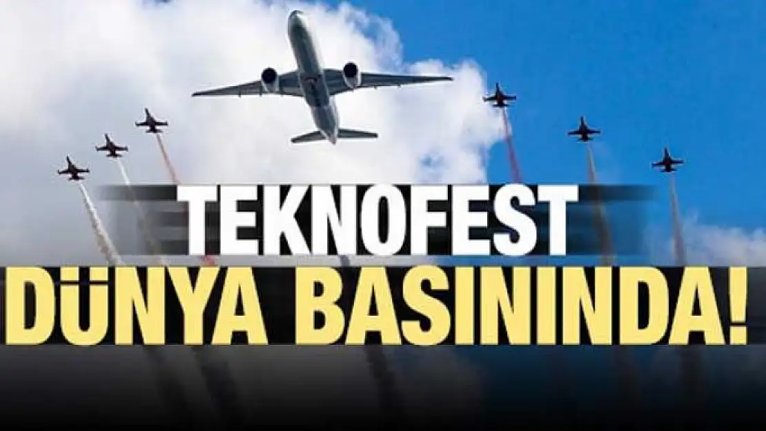 Teknofest dünya basınında!