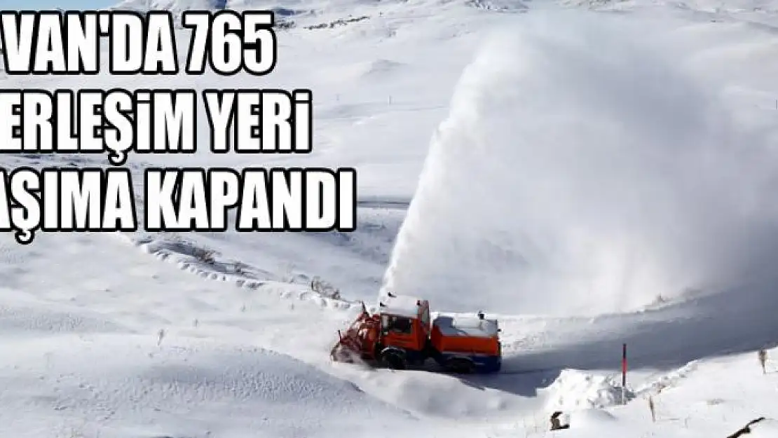 Van'da 765 yerleşim yeri ulaşıma kapandı