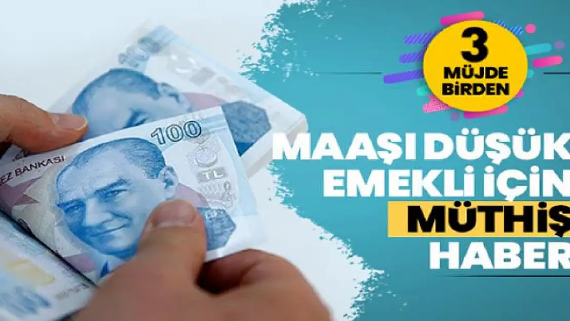 Maaşı düşük emekliye ek zam müjdesi