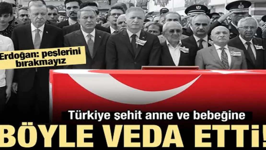 Türkiye şehit anne ve bebeğine veda etti