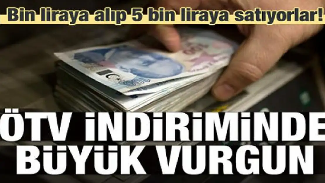 Bin TL'ye alıp 5 bin TL'ye satıyorlar!Büyük vurgun