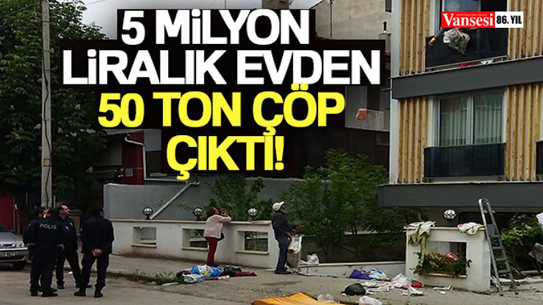 5 milyon liralık evden 50 ton çöp çıktı