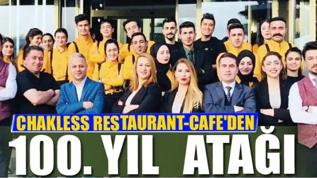 CHAKLESS RESTAURANT-CAFE'DEN 100. YIL ATAĞI