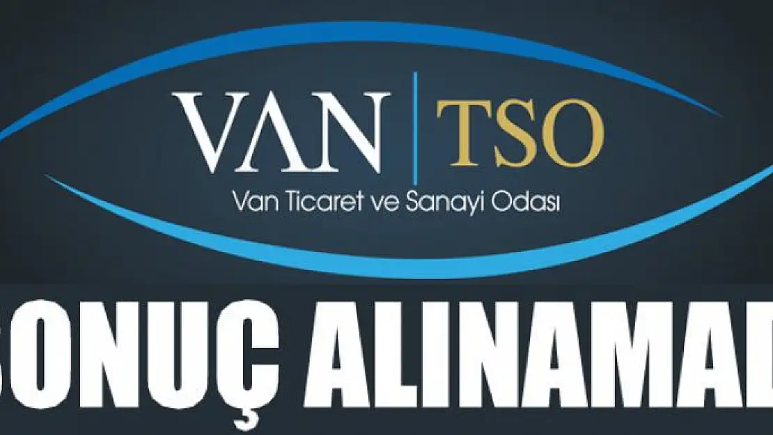 VAN TSO: SONUÇ ALINAMADI