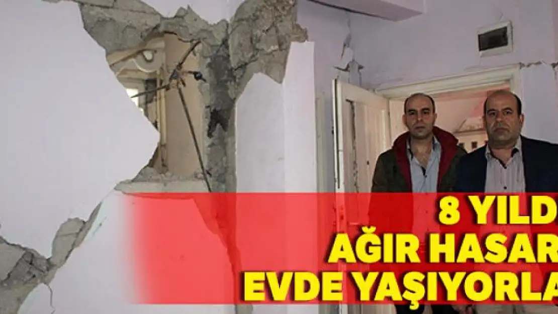 8 yıldır ağır hasarlı evde yaşıyorlar