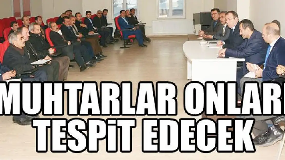 Muhtarlar onaları tespit edecek