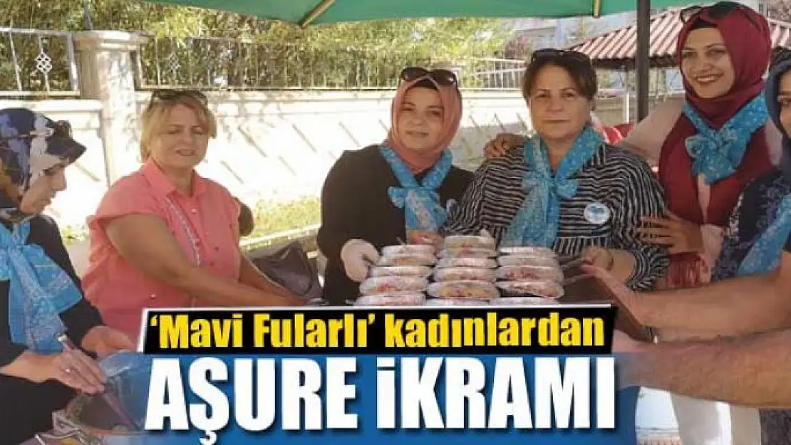 'Mavi Fularlı' kadınlardan aşure ikramı