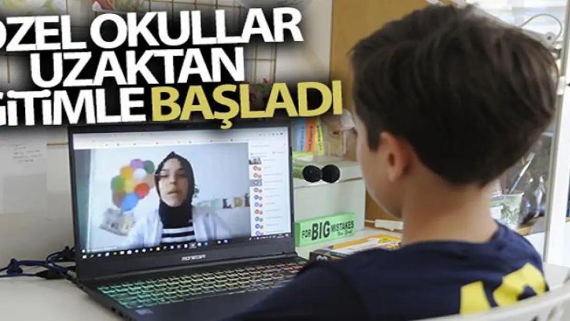 Özel okullar uzaktan eğitimle başladı