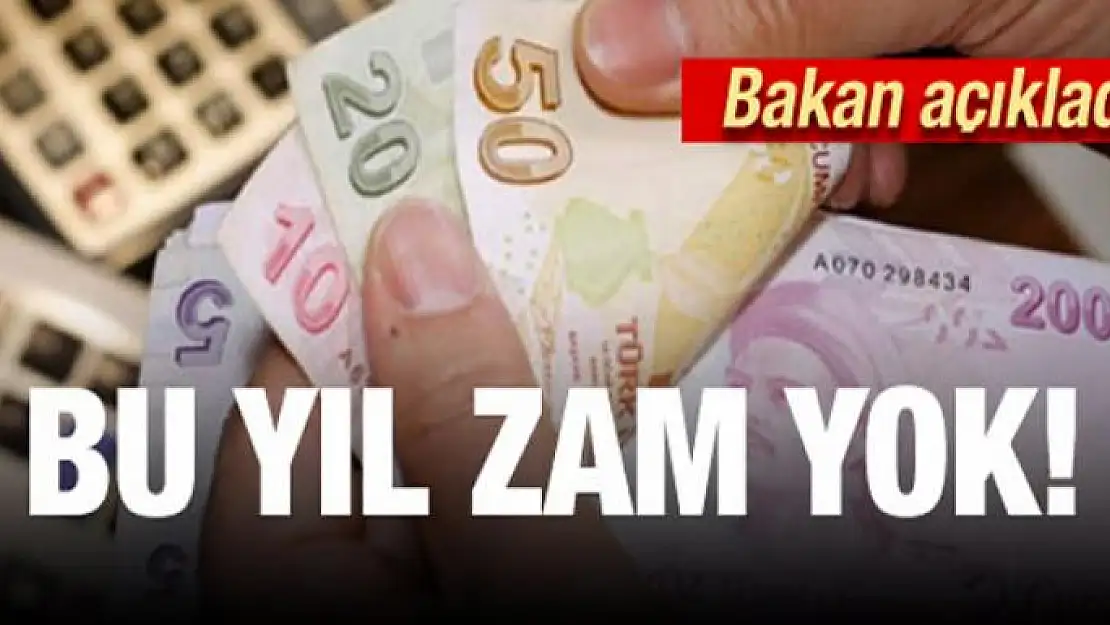 Bakan açıkladı! Bu yıl zam yok