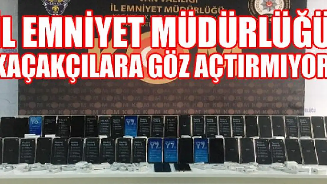 İl Emniyet Müdürlüğü kaçakçılara göz açtırmıyor