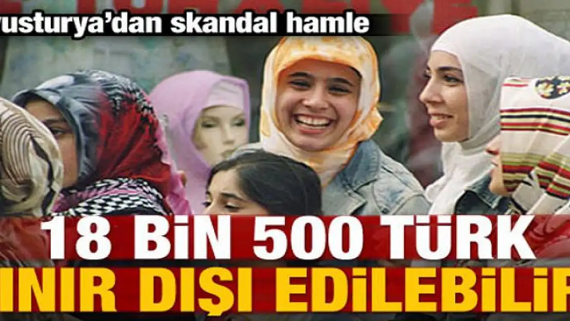 18 bin Türk Avusturya'dan sınır dışı edilebilir