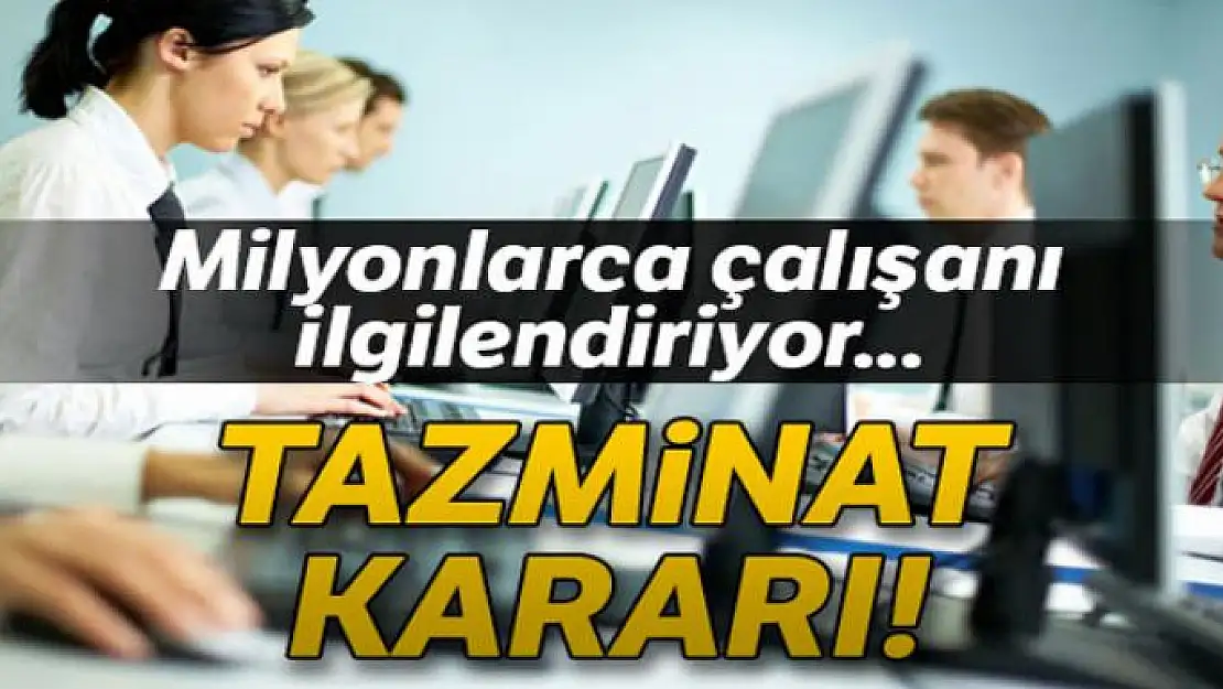 Milyonlarca çalışanı ilgilendiren karar