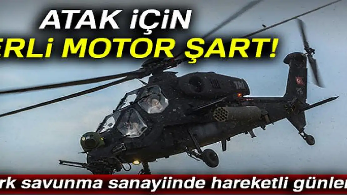 ATAK için yerli motor şart