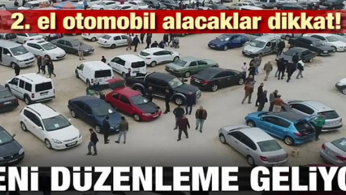 2. el otomobil alacaklar dikkat! Yeni düzenleme geliyor