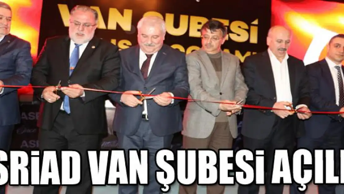 ASRİAD Van Şubesi açıldı